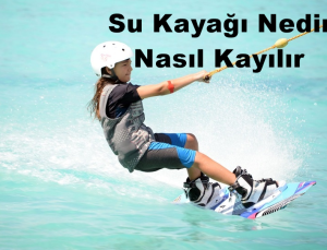 Su Kayağı Nedir Nasıl Kayılır