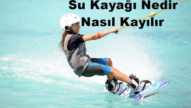 Su Kayağı Nedir Nasıl Kayılır