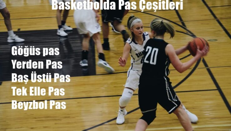 Basketbolda Pas Çeşitleri Nelerdir