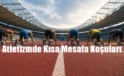 Atletizmde Kısa (Sprint) Mesafe Koşuları