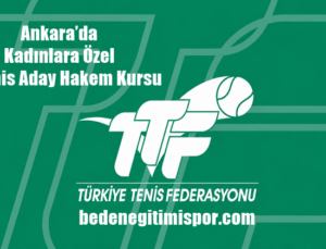 Ankara’da Kadınlara Özel Tenis Aday Hakem Kursu