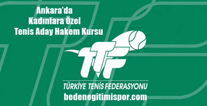 Ankara’da Kadınlara Özel Tenis Aday Hakem Kursu