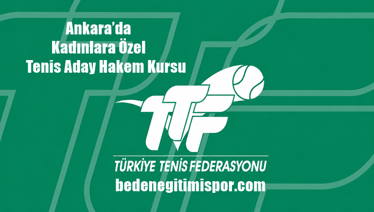 Ankara’da Kadınlara Özel Tenis Aday Hakem Kursu