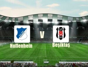Hoffenheim-Beşiktaş Maçı Saat Kaçta, Hangi Kanalda?