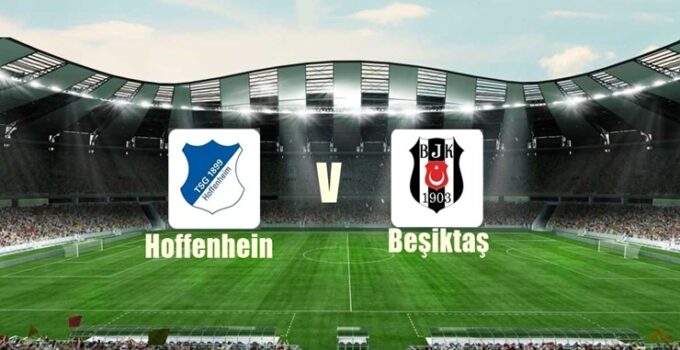 Hoffenheim-Beşiktaş Maçı Saat Kaçta, Hangi Kanalda?
