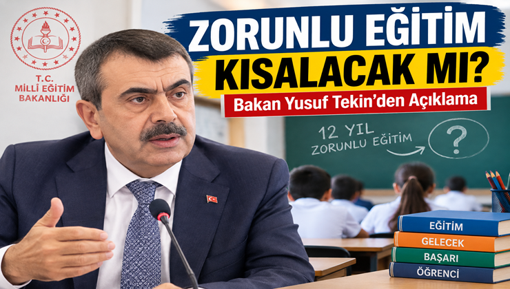 Zorunlu Eğitim Kısalacak mı? Bakan Yusuf Tekin’den Açıklama