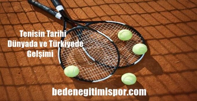 Tenisin Tarihi, Dünyada ve Türkiyedeki Gelişimi